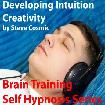 Developing Intuition Creativity: Using technology to train your brain to be more intuitive and creative