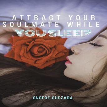 Attract Your Soulmate While You Sleep