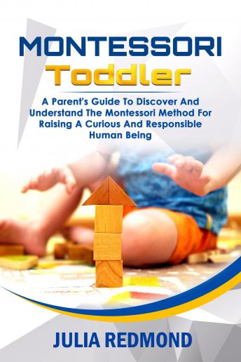 Montessori Toddler: A Parent’s Guide To Discover And Understand The ...