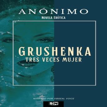 [Spanish] - Grushenka Tres veces mujer: Serie 6 Novela erótica