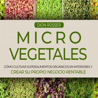 [Spanish] - Microvegetales: Cómo cultivar superalimentos orgánicos en interiores y crear su propio negocio rentable
