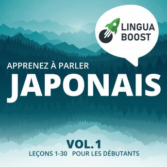 [French] - Apprenez à parler japonais Vol. 1: Leçons 1-30. Pour les débutants.