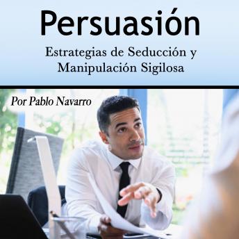 [Spanish] - Persuasión: Estrategias de Seducción y Manipulación Sigilosa
