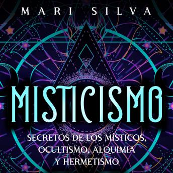 [Spanish] - Misticismo: Secretos de los místicos, ocultismo, alquimia y hermetismo