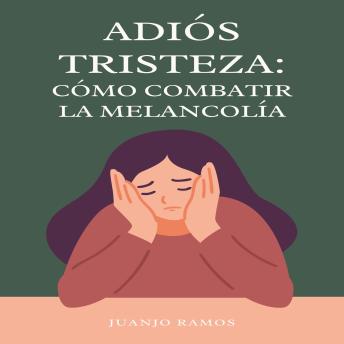[Spanish] - Adiós, tristeza. Cómo combatir la melancolía