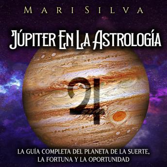 [Spanish] - Júpiter en la astrología: La guía completa del planeta de la suerte, la fortuna y la oportunidad