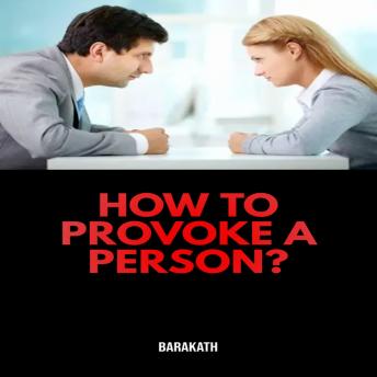 How to provoke a person?