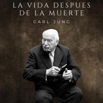[Spanish] - La vida después de la muerte: Carl Gustav Jung