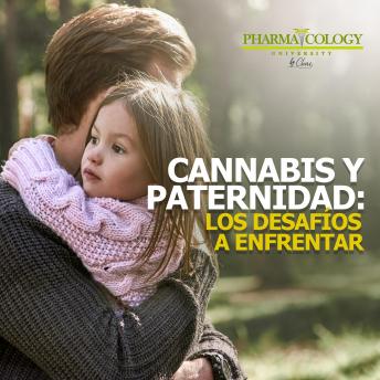 [Spanish] - Cannabis y paternidad: los desafíos a enfrentar