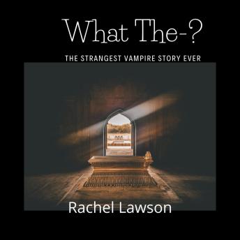 What The-?: The Strangest Vampire Story Ever