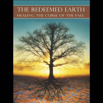 The Redeemed Earth: Healing The Curse of the Fall