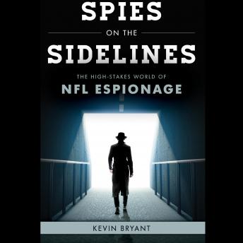 Spies on the Sidelines: The High-Stakes World of NFL Espionage