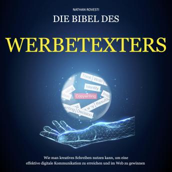 [German] - Die Bibel des Werbetexters: Wie man ein kreatives Schreiben nutzen kann, um eine effektive digitale Kommunikation zu erreichen und im Web zu gewinnen