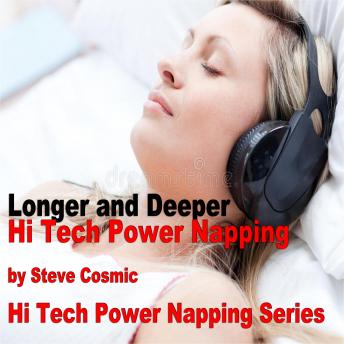 Longer and Deeper Hi Tech Power Napping: Falling into deeper sleep for a longer nap