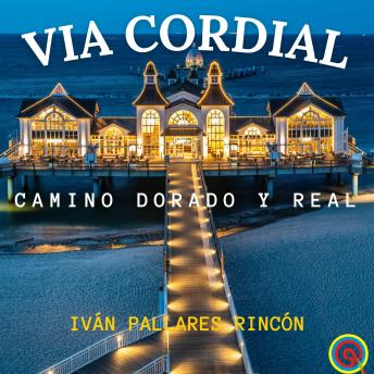 [Spanish] - Via Cordial: Camino Dorado y Real
