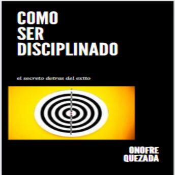 [Spanish] - Como Ser Disciplinado: Te lo explico