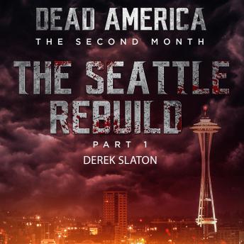 Dead America:  Seattle Rebuild Part 1