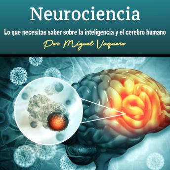 [Spanish] - Neurociencia: Lo que necesitas saber sobre la inteligencia y el cerebro humano
