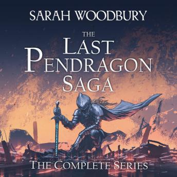 The Last Pendragon Saga: The Complete Series (Books 1-8): The Last Pendragon Saga