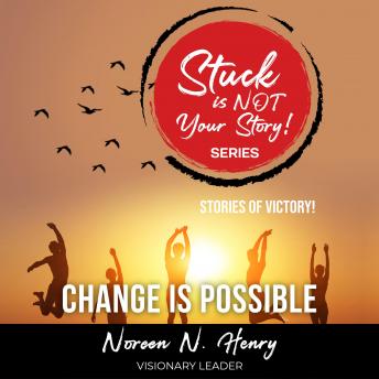 Stuck Is Not Your Story: Change Is Possible