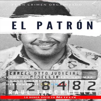 [Spanish] - El Patron: Todo lo que no sabías del más grande narcotraficante en la historia de Colombia