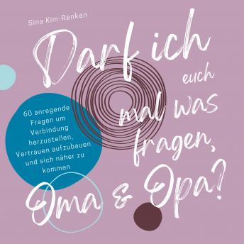 [German] - Darf ich euch mal was fragen, Oma & Opa? | 60 anregende Fragen um Verbindung herzustellen, Vertrauen aufzubauen und sich näher zu kommen