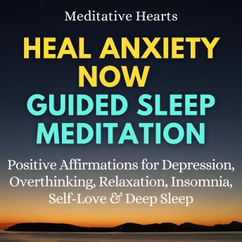 Heal Anxiety Now Guided Sleep Meditation: Positive Affirmations for ...