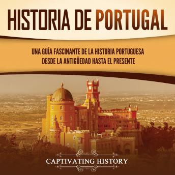 [Spanish] - Historia de Portugal: Una guía fascinante de la historia portuguesa desde la antigüedad hasta el presente