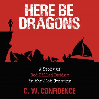 Here Be Dragons - A Story Of Red Pilled Dating In The 21st Century