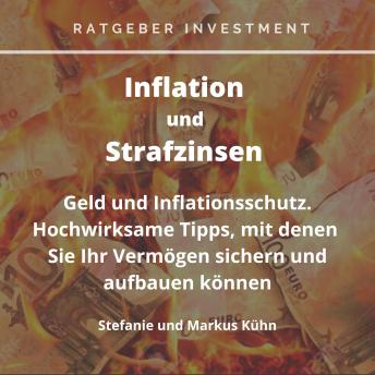 [German] - Inflation und Strafzinsen: Ratgeber Investment - Inflation und Strafzinsen: Geld- und Inflationsschutz. Hochwirksame Tipps, mit denen Sie Ihr Vermögen sichern und aufbauen können