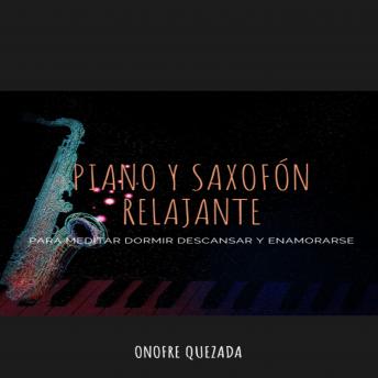 [Spanish] - Piano y Saxofón Relajante para Meditar Dormir Descansar y Enamorarse