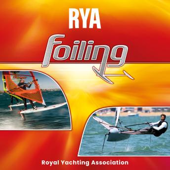 RYA Foiling (A-G110): The Only Book to Cover Foiling for Both Sailors and Windsurfers, RYA Foiling Will Get You Ready for Take-off!