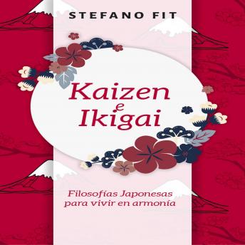 [Spanish] - Kaizen e Ikigai: Filosofías  Japonesas para  vivir en armonía