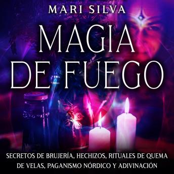 [Spanish] - Magia de fuego: Secretos de brujería, hechizos, rituales de quema de velas, paganismo nórdico y adivinación