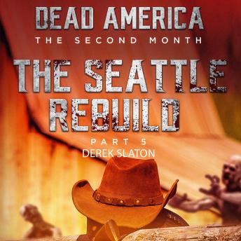 Dead America:  Seattle Rebuild Part 5