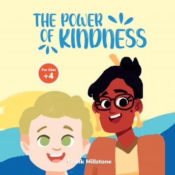 The Power of Kindness: A Book to Teach Children about Good Manners and Kindness