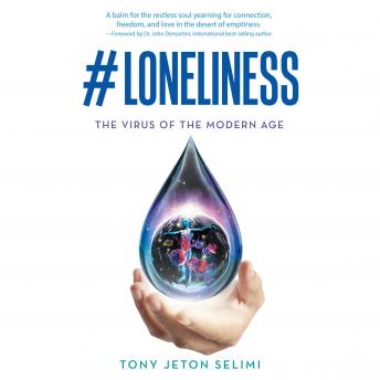 Download #Loneliness: The Virus of The Modern Age by Tony Jeton Selimi