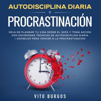 [Spanish] - Autodisciplina diaria y procrastinación 2 en 1: Deja de planear tu vida desde el sofá y toma acción con novedosas técnicas de autodisciplina diaria + consejos para vencer a la procrastinación
