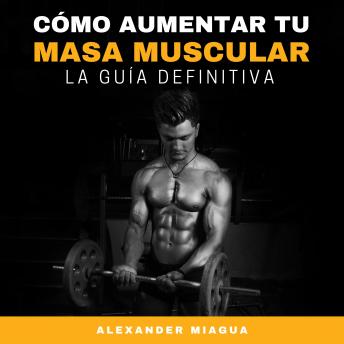 [Spanish] - Cómo aumentar tu masa muscular: La guía definitiva