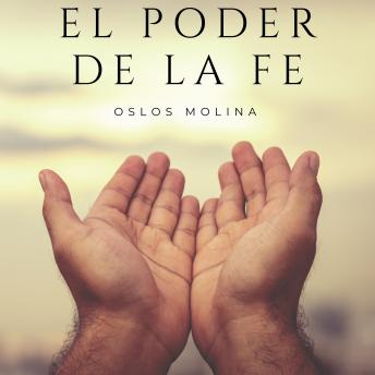 [Spanish] - El poder de la Fe: ¿Como se manifiesta el Fe en nuestras vidas?