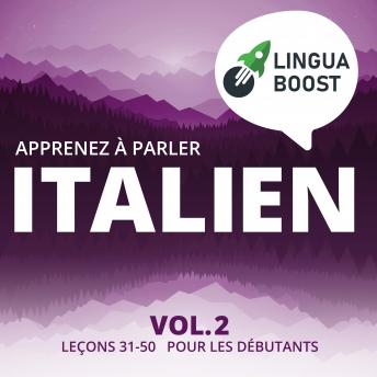 Download Apprenez à parler italien Vol. 2: Leçons 31-50. Pour les débutants. by Linguaboost