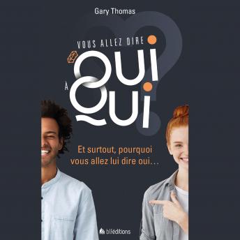 [French] - Vous allez dire oui à qui?: Et surtout, pourquoi vous allez lui dire oui