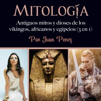 [Spanish] - Mitología: Antiguos mitos y dioses de los vikingos, africanos y egipcios (3 en 1)