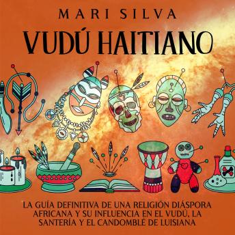 [Spanish] - Vudú haitiano: La guía definitiva de una religión diáspora africana y su influencia en el vudú, la santería y el candomblé de Luisiana