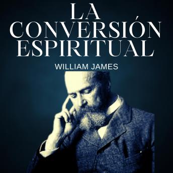 [Spanish] - La conversión espiritual: Las variedades de experiencias religiosas