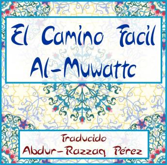[Spanish] - EL camino fácil 'Al Muwatta': Iman Malik. Hadices del profeta Muhammad  (dichos y hechos del Profeta del Islam)