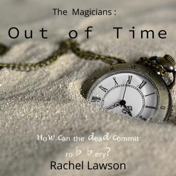 Out of Time: How can the dead commit robbery?