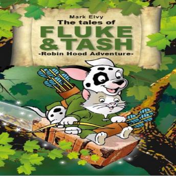 The Tales of Fluke and Tash - Robin Hood Adventure