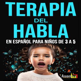 [Spanish] - Terapia del habla para niño de 3 a 5 años, has esto y tu niño hablara correctamente.: Terapia del habla para niño de 3 a 5 años, has esto y tu niño hablara correctamente.