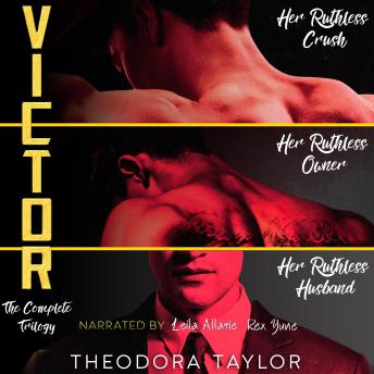 VICTOR - The Complete Trilogy: Her Ruthless Crush, Her Ruthless Owner, Her Ruthless Husband (Ruthless Triad)